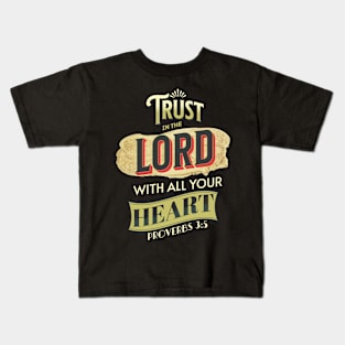 Trust In The Lord With All Your Heart Kids T-Shirt